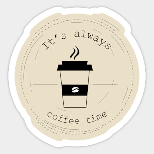 Its Always Coffee Time Sticker